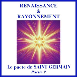 Le pacte de Saint-Germain – Partie 2 – RENAISSANCE & RAYONNEMENT